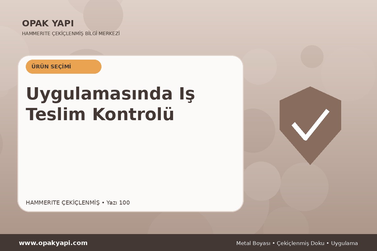 Hammerite Çekiçlenmiş Metal Boyası Uygulamasında Iş Teslim Kontrolü