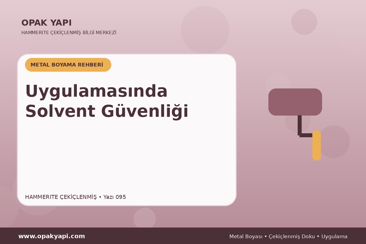 Hammerite Çekiçlenmiş Metal Boyası Uygulamasında Solvent Güvenliği