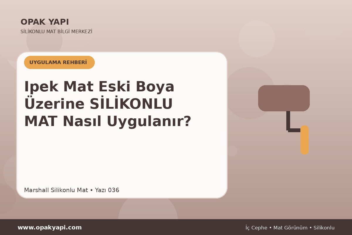 Ipek Mat Eski Boya Üzerine Marshall Silikonlu Mat Nasıl Uygulanır?