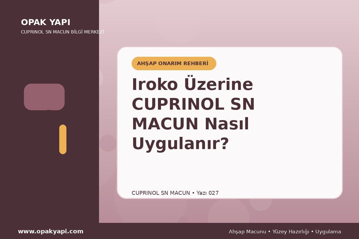 Iroko Üzerine Marshall Cuprinol SN Macun Nasıl Uygulanır?