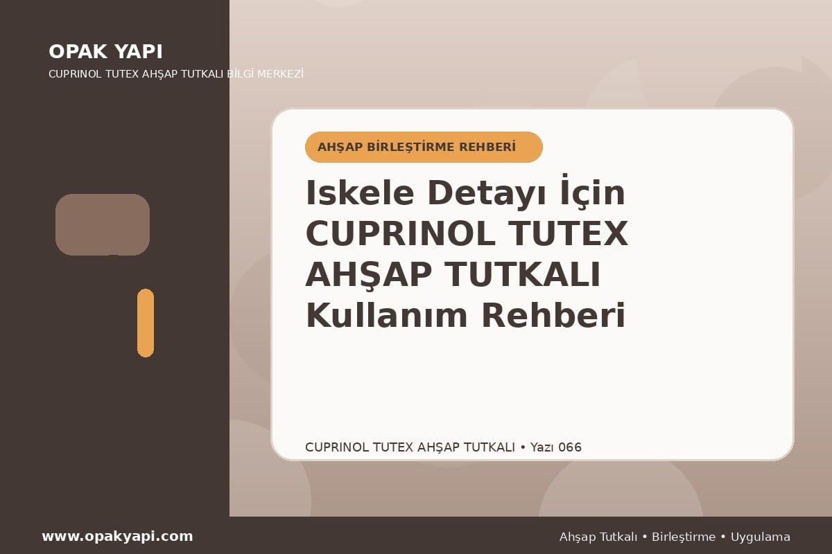 Iskele Detayı İçin Marshall Cuprinol Tutex Ahşap Tutkalı Kullanım Rehberi