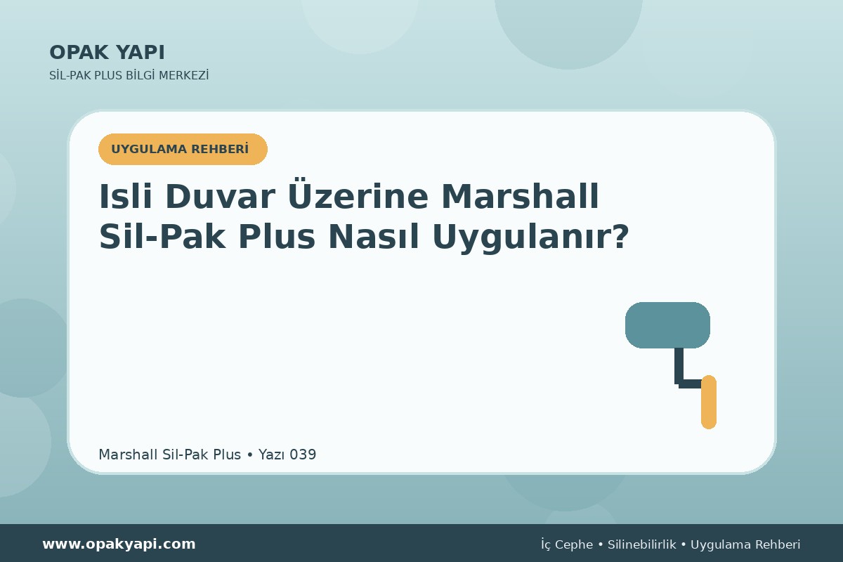 Isli Duvar Üzerine Marshall Sil-Pak Plus Nasıl Uygulanır?