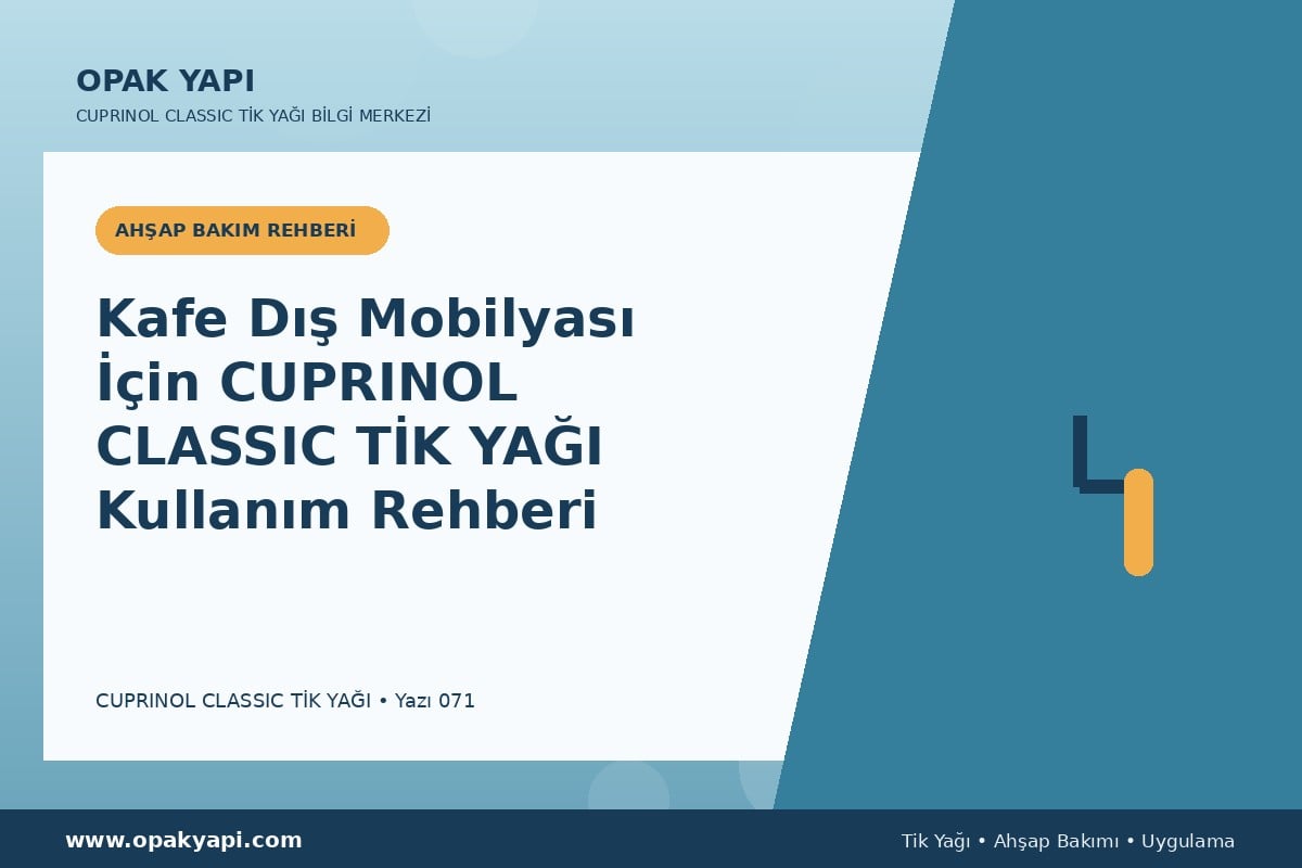 Kafe Dış Mobilyası İçin Cuprinol Classic Tik Yağı Kullanım Rehberi