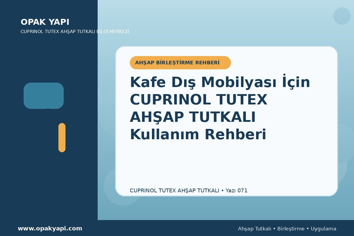 Kafe Dış Mobilyası İçin Marshall Cuprinol Tutex Ahşap Tutkalı Kullanım Rehberi