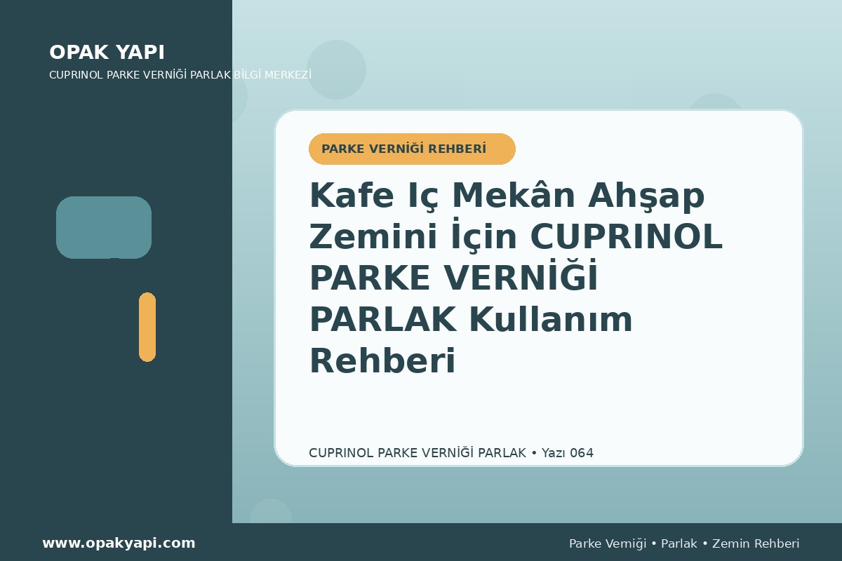 Kafe Iç Mekân Ahşap Zemini İçin Marshall Cuprinol Classic Parke Verniği Parlak Kullanım Rehberi