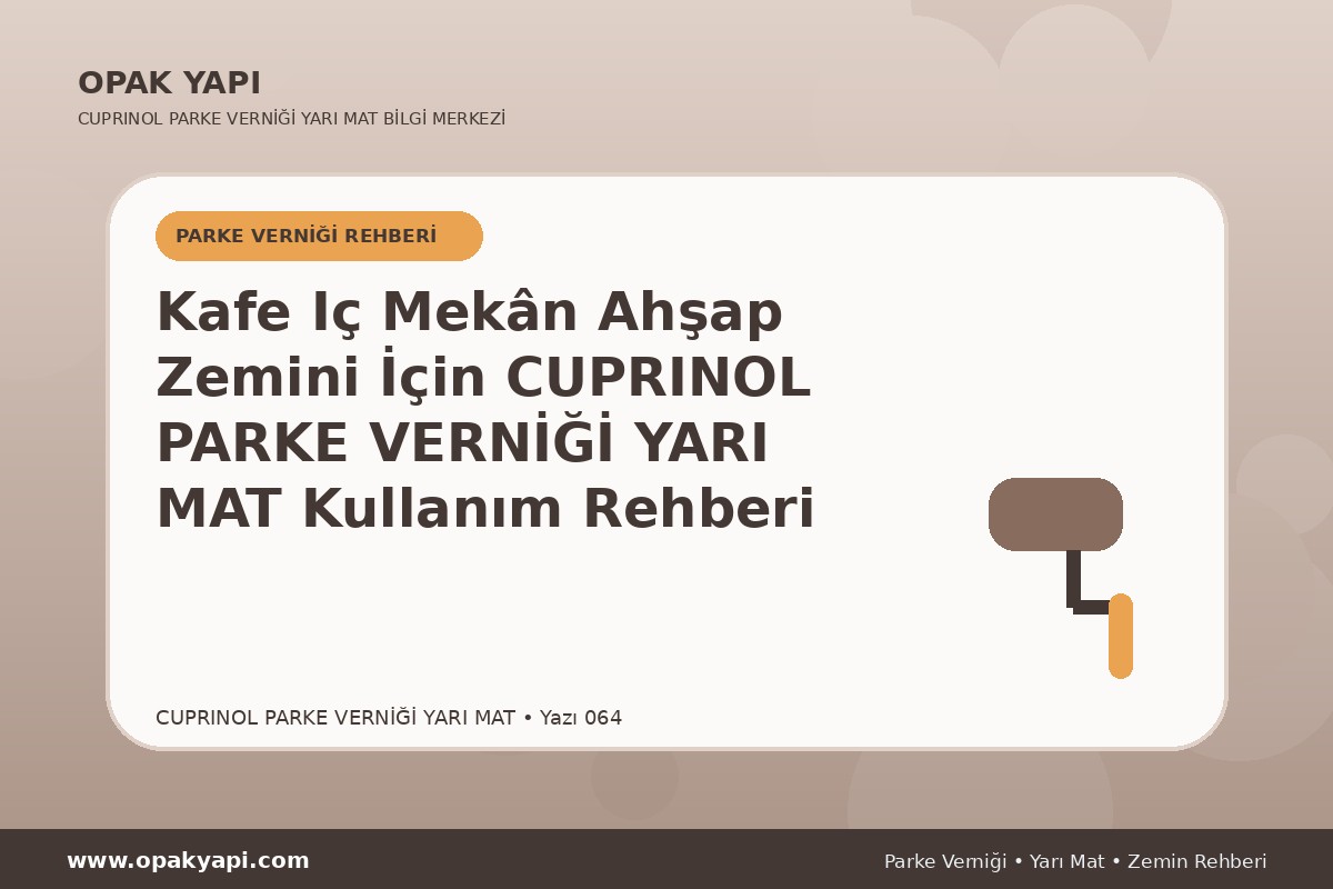 Kafe Iç Mekân Ahşap Zemini İçin Marshall Cuprinol Classic Parke Verniği Yarı Mat Kullanım Rehberi