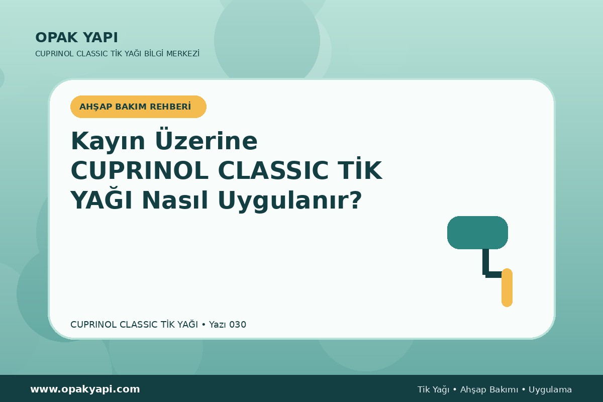 Kayın Üzerine Cuprinol Classic Tik Yağı Nasıl Uygulanır?