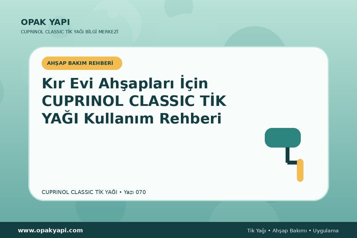 Kır Evi Ahşapları İçin Cuprinol Classic Tik Yağı Kullanım Rehberi