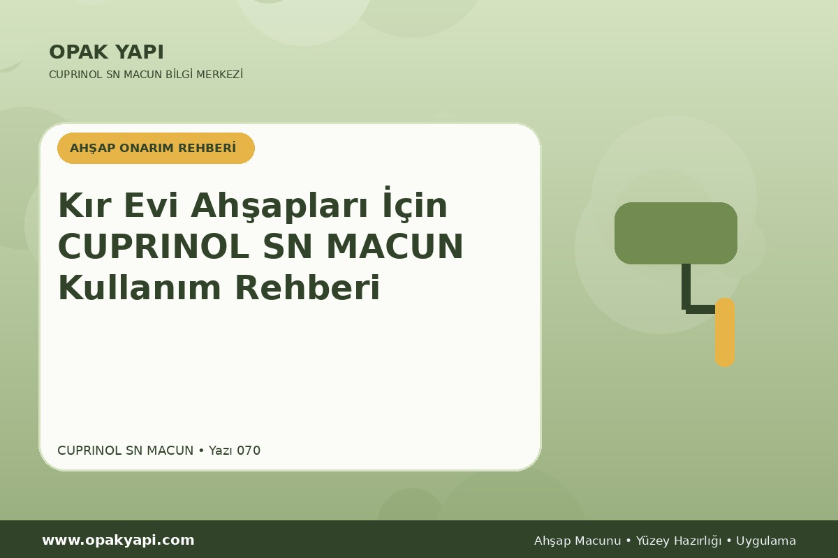 Kır Evi Ahşapları İçin Marshall Cuprinol SN Macun Kullanım Rehberi