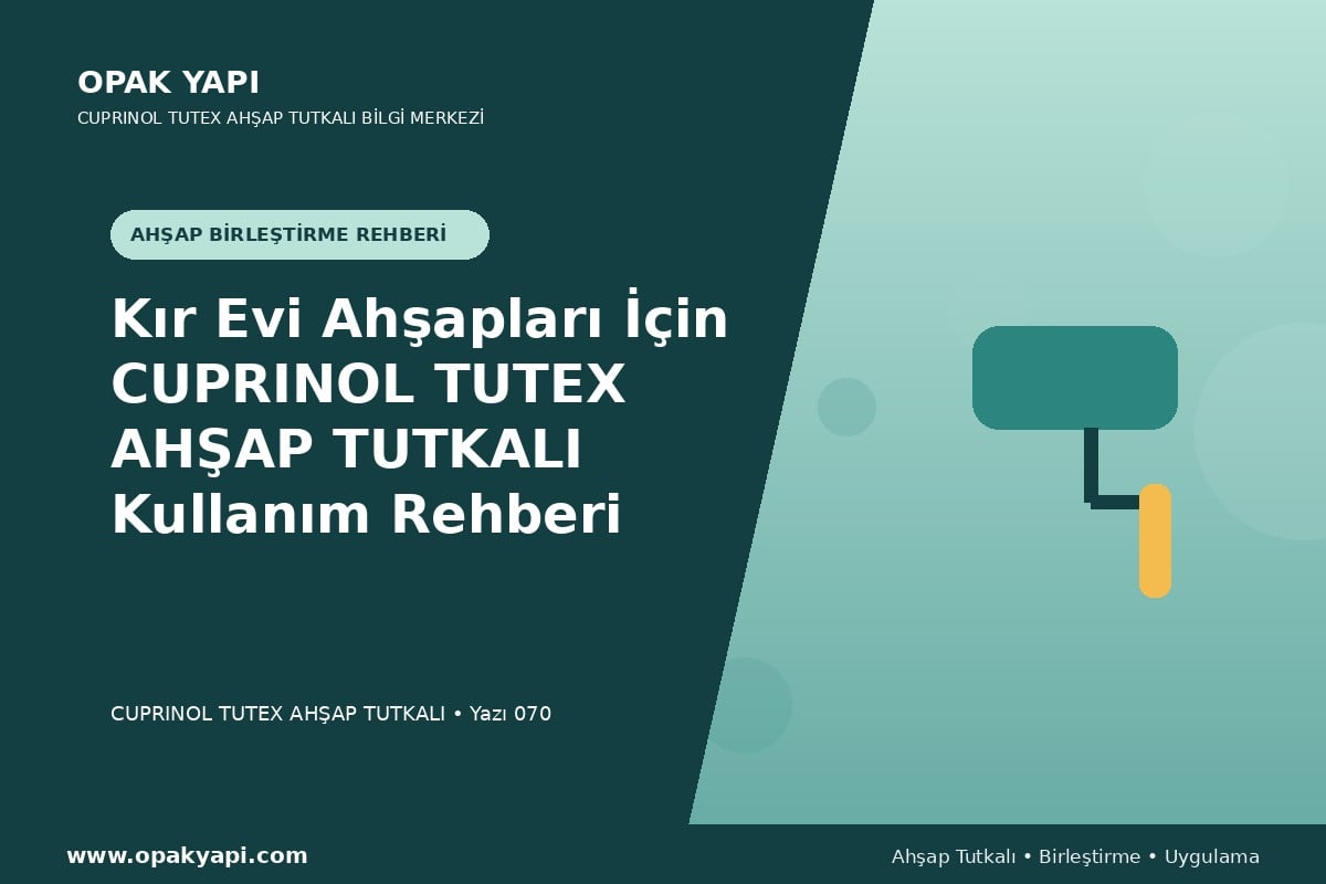 Kır Evi Ahşapları İçin Marshall Cuprinol Tutex Ahşap Tutkalı Kullanım Rehberi