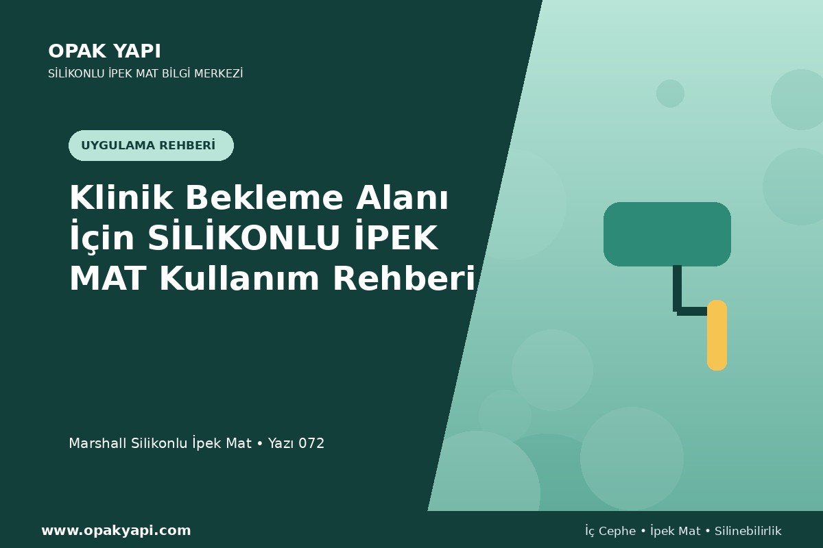 Klinik Bekleme Alanı İçin Marshall Silikonlu İpek Mat Kullanım Rehberi