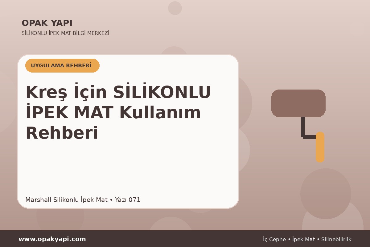 Kreş İçin Marshall Silikonlu İpek Mat Kullanım Rehberi