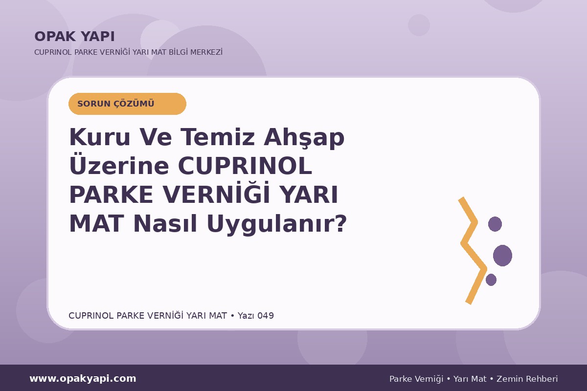 Kuru Ve Temiz Ahşap Üzerine Marshall Cuprinol Classic Parke Verniği Yarı Mat Nasıl Uygulanır?