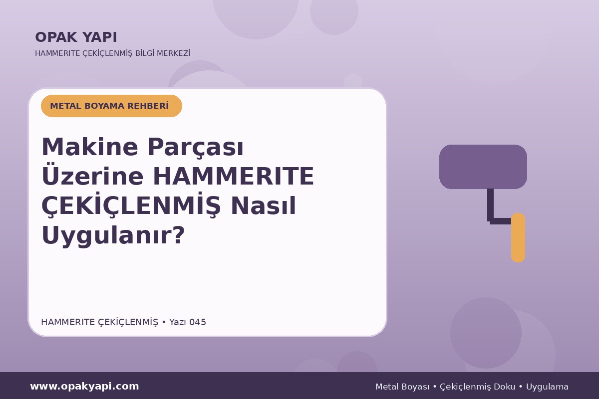 Makine Parçası Üzerine Hammerite Çekiçlenmiş Metal Boyası Nasıl Uygulanır?
