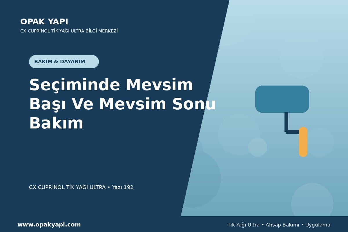 Marshall CX Cuprinol Tik Yağı Ultra Seçiminde Mevsim Başı Ve Mevsim Sonu Bakım
