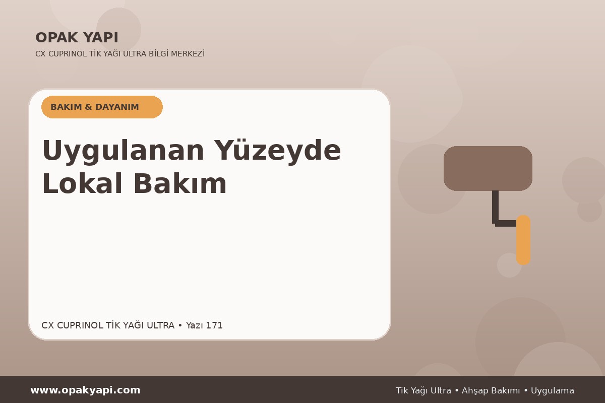 Marshall CX Cuprinol Tik Yağı Ultra Uygulanan Yüzeyde Lokal Bakım