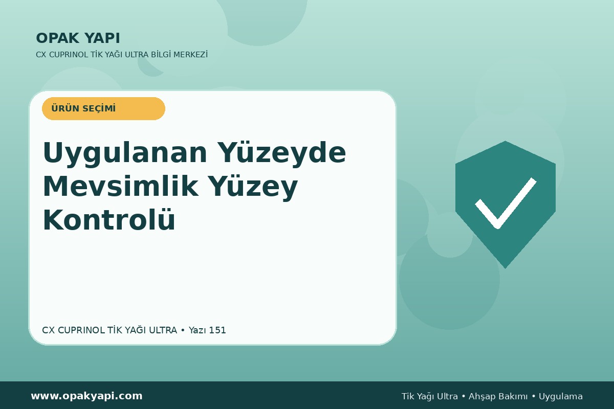 Marshall CX Cuprinol Tik Yağı Ultra Uygulanan Yüzeyde Mevsimlik Yüzey Kontrolü