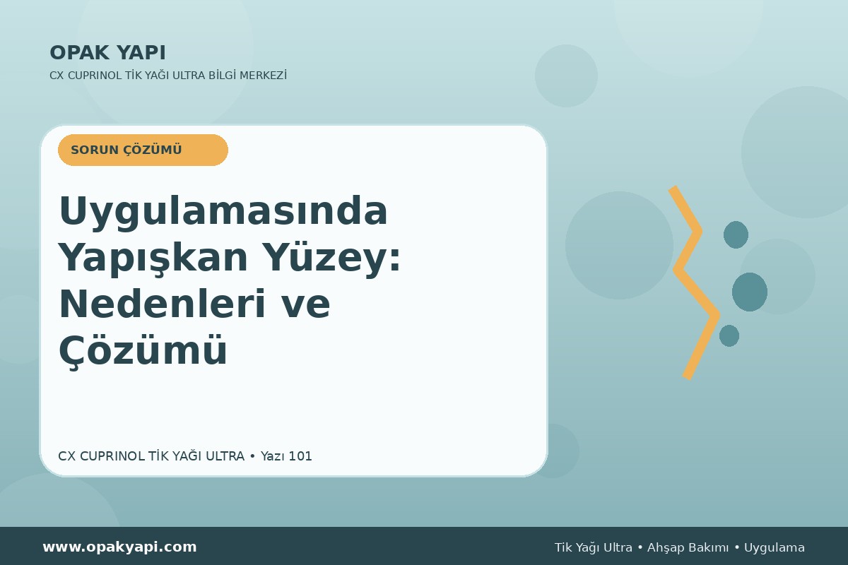 Marshall CX Cuprinol Tik Yağı Ultra Uygulamasında Yapışkan Yüzey: Nedenleri ve Çözümü