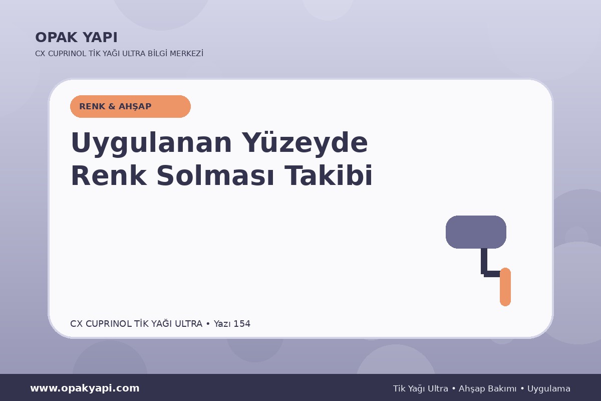Marshall CX Cuprinol Tik Yağı Ultra Uygulanan Yüzeyde Renk Solması Takibi