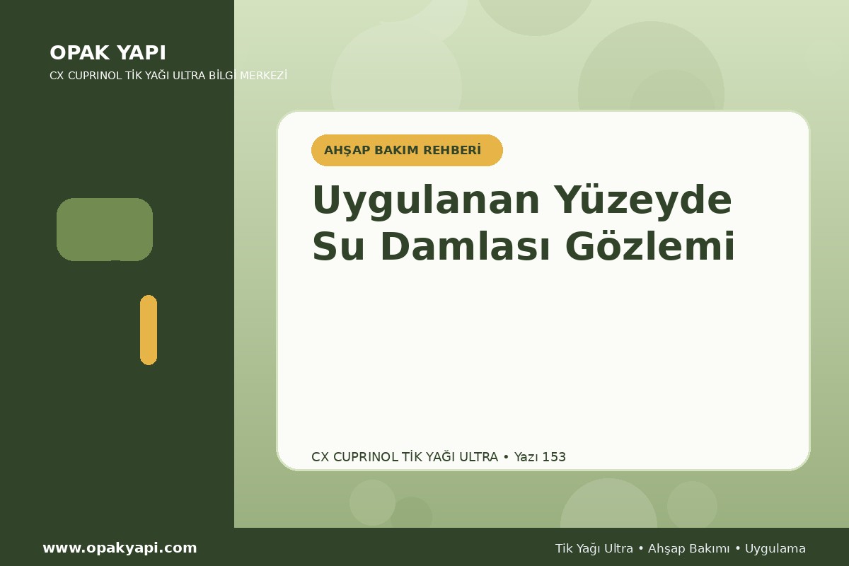 Marshall CX Cuprinol Tik Yağı Ultra Uygulanan Yüzeyde Su Damlası Gözlemi