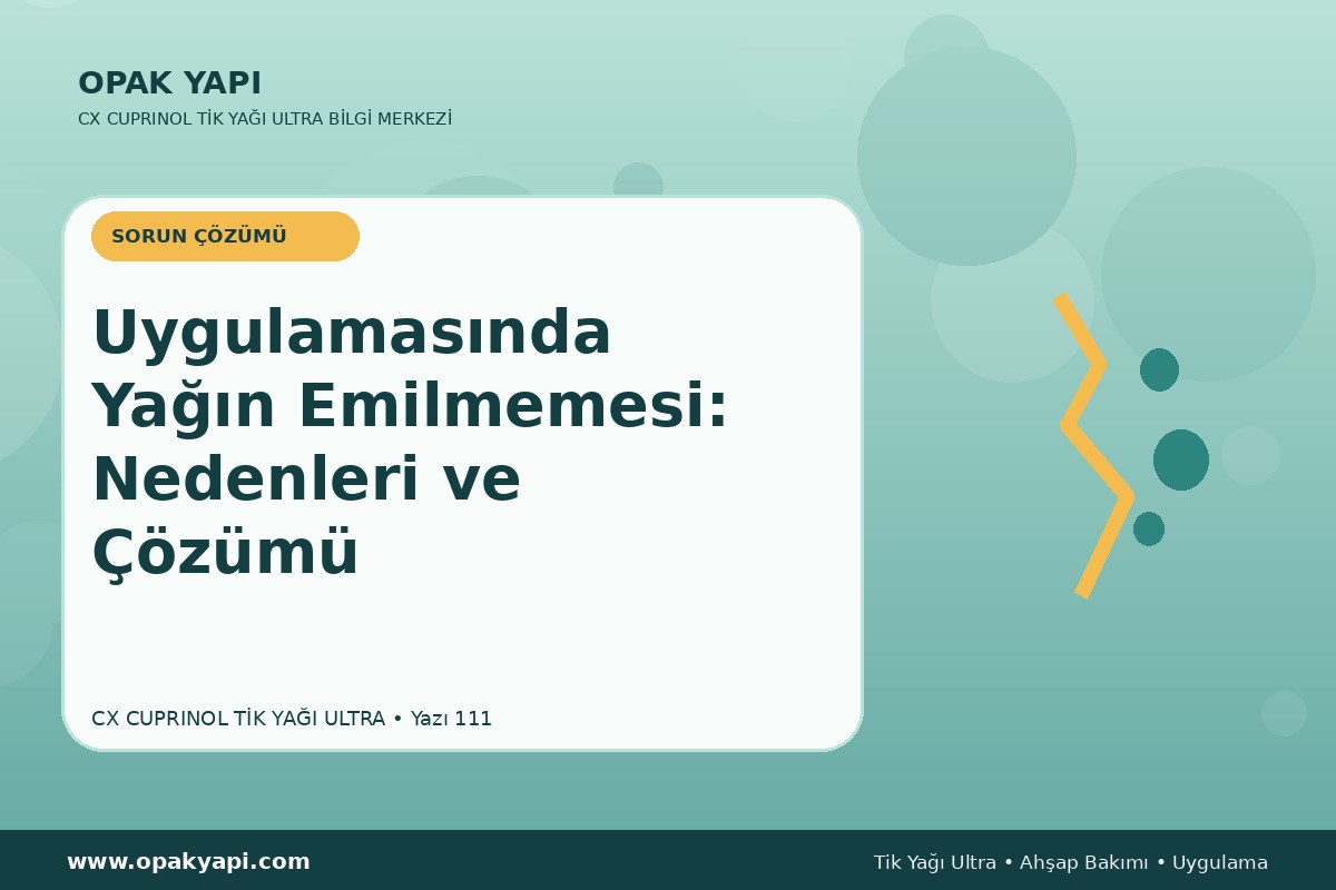 Marshall CX Cuprinol Tik Yağı Ultra Uygulamasında Yağın Emilmemesi: Nedenleri ve Çözümü