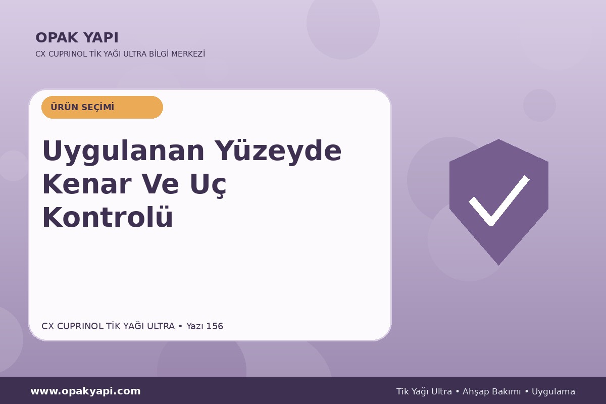 Marshall CX Cuprinol Tik Yağı Ultra Uygulanan Yüzeyde Kenar Ve Uç Kontrolü
