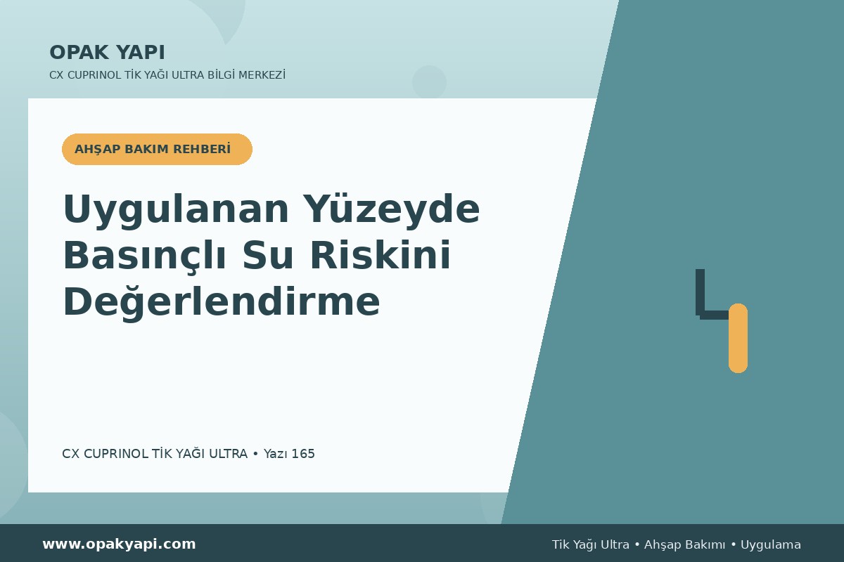 Marshall CX Cuprinol Tik Yağı Ultra Uygulanan Yüzeyde Basınçlı Su Riskini Değerlendirme