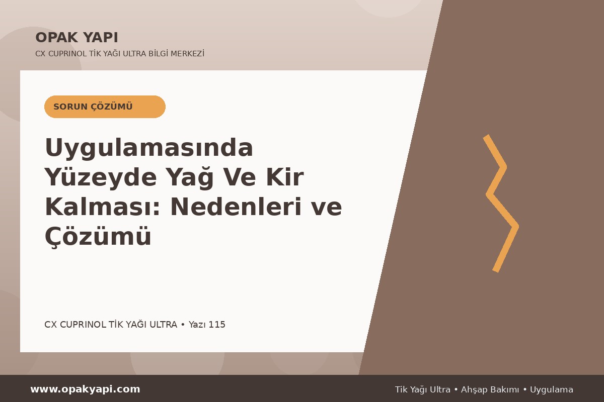 Marshall CX Cuprinol Tik Yağı Ultra Uygulamasında Yüzeyde Yağ Ve Kir Kalması: Nedenleri ve Çözümü