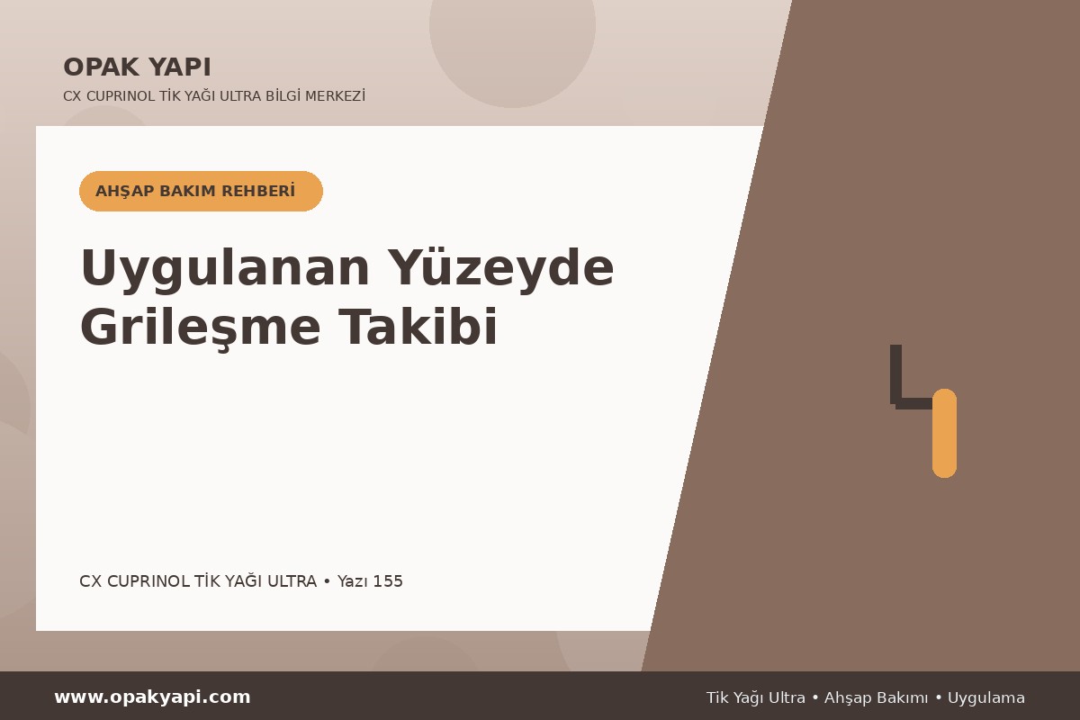 Marshall CX Cuprinol Tik Yağı Ultra Uygulanan Yüzeyde Grileşme Takibi