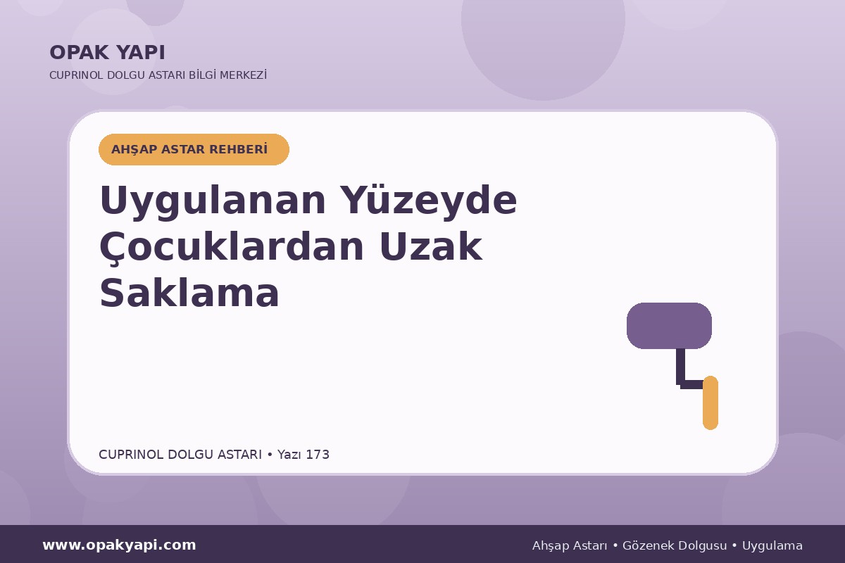 Marshall Cuprinol Classic Dolgu Astarı Uygulanan Yüzeyde Çocuklardan Uzak Saklama