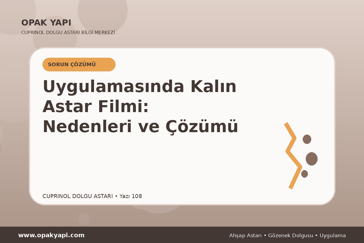 Marshall Cuprinol Classic Dolgu Astarı Uygulamasında Kalın Astar Filmi: Nedenleri ve Çözümü