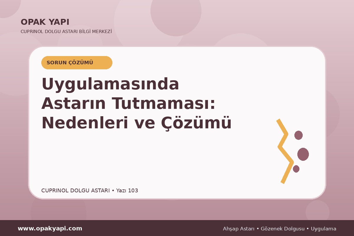 Marshall Cuprinol Classic Dolgu Astarı Uygulamasında Astarın Tutmaması: Nedenleri ve Çözümü