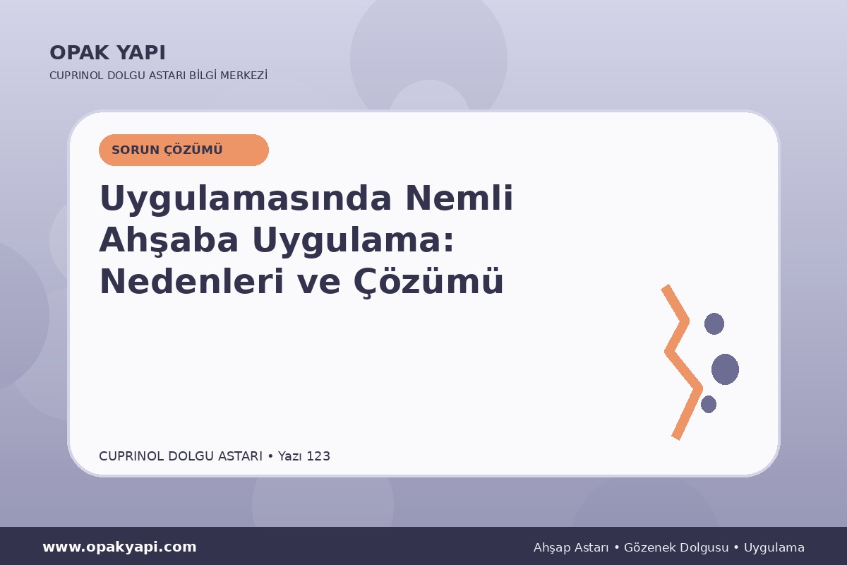 Marshall Cuprinol Classic Dolgu Astarı Uygulamasında Nemli Ahşaba Uygulama: Nedenleri ve Çözümü