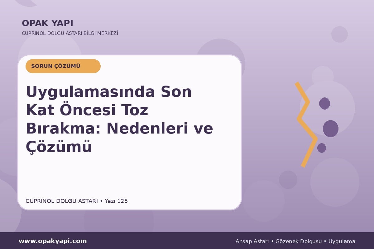 Marshall Cuprinol Classic Dolgu Astarı Uygulamasında Son Kat Öncesi Toz Bırakma: Nedenleri ve Çözümü