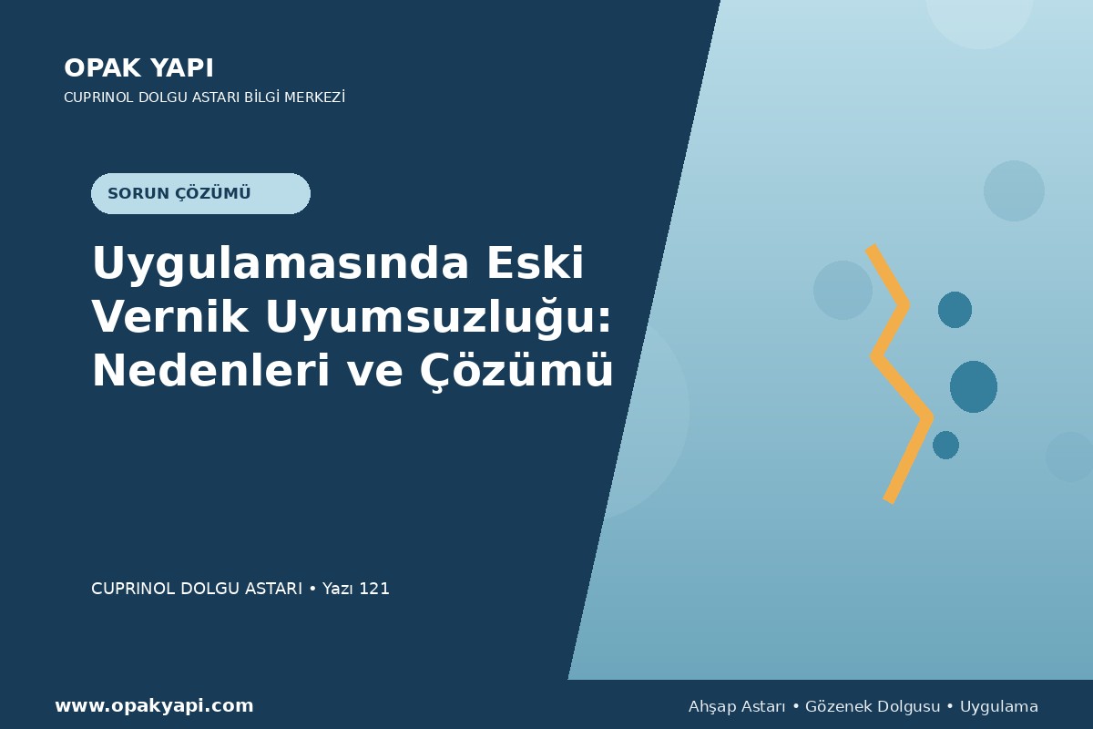 Marshall Cuprinol Classic Dolgu Astarı Uygulamasında Eski Vernik Uyumsuzluğu: Nedenleri ve Çözümü
