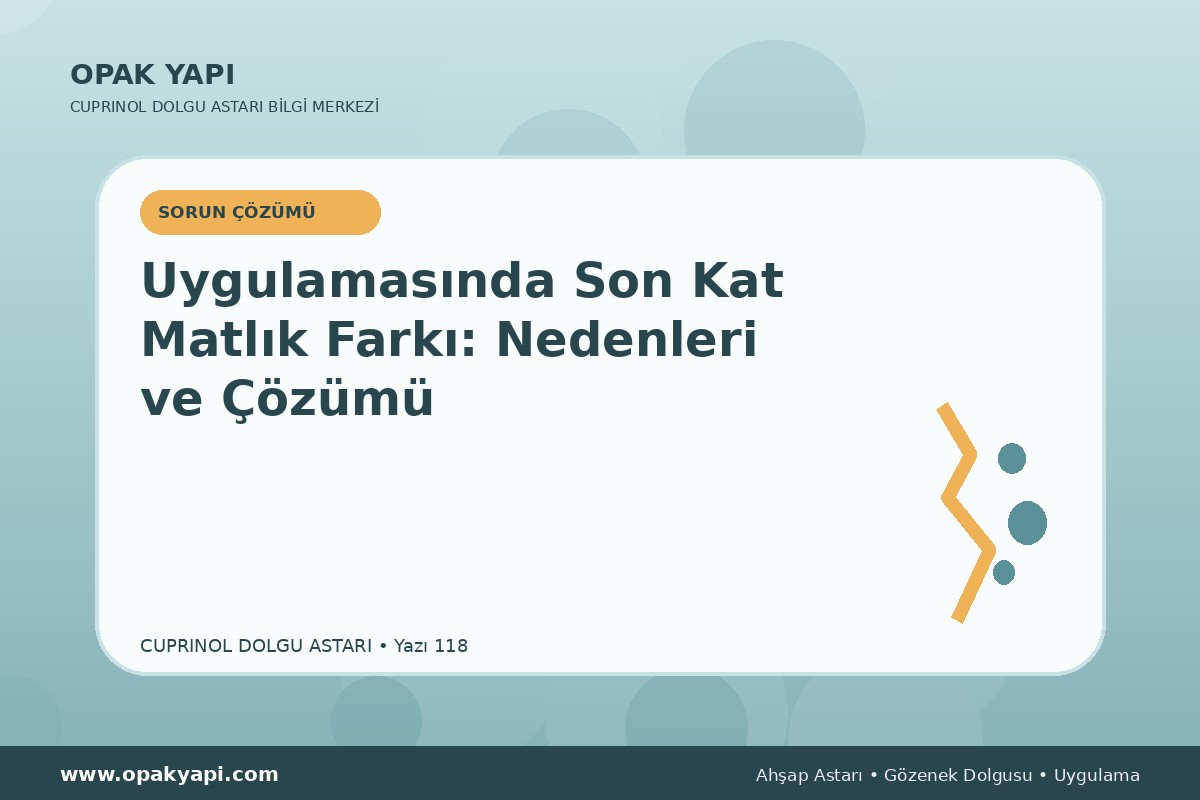 Marshall Cuprinol Classic Dolgu Astarı Uygulamasında Son Kat Matlık Farkı: Nedenleri ve Çözümü