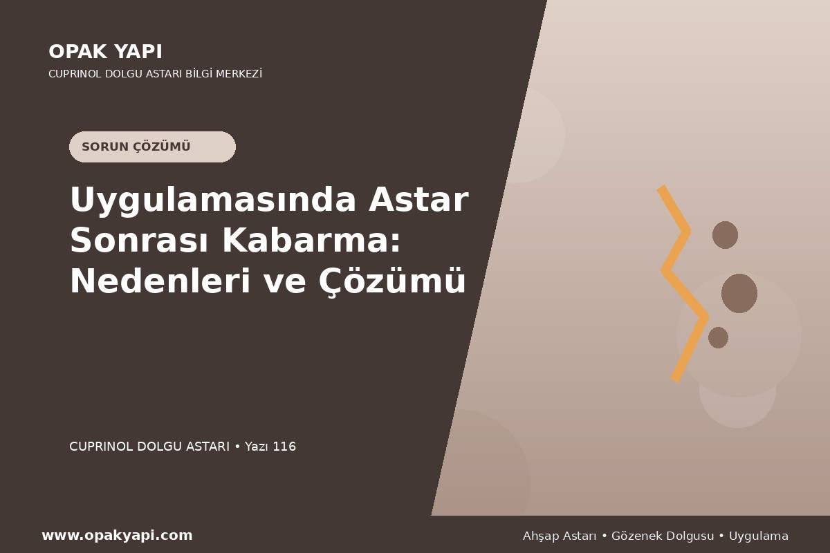 Marshall Cuprinol Classic Dolgu Astarı Uygulamasında Astar Sonrası Kabarma: Nedenleri ve Çözümü