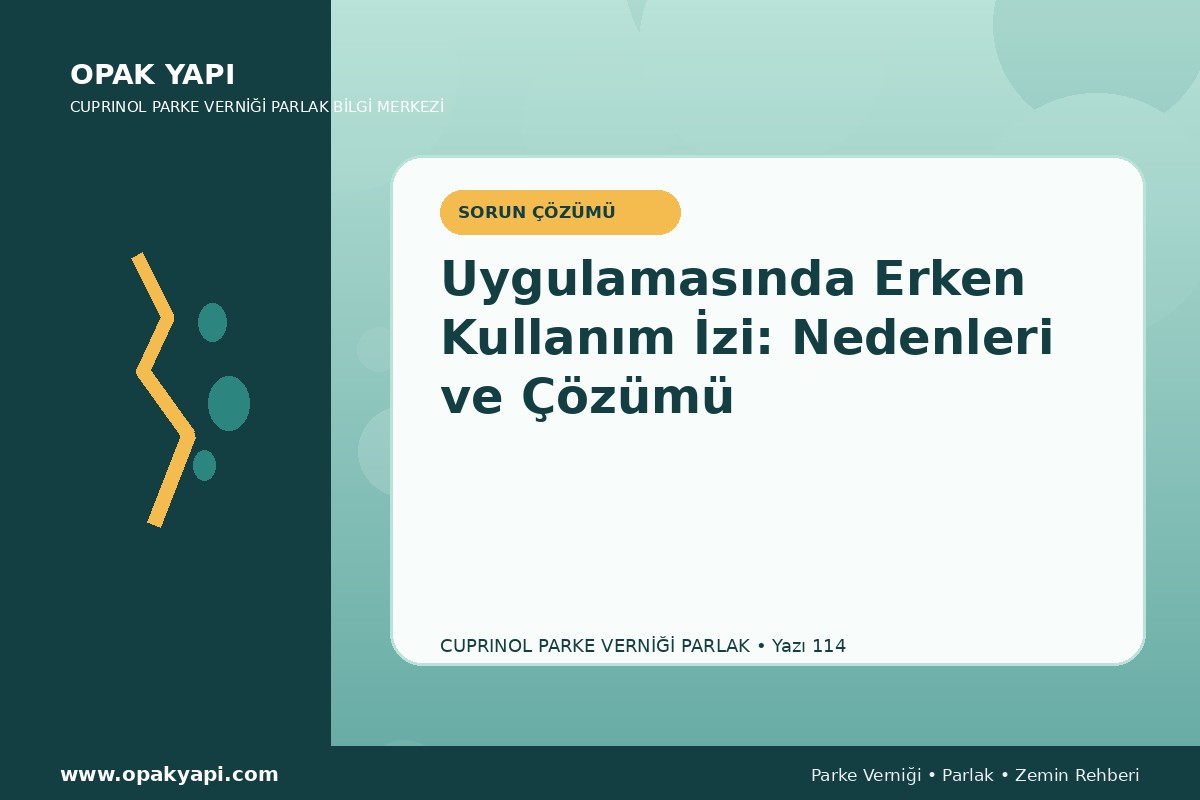 Marshall Cuprinol Classic Parke Verniği Parlak Uygulamasında Erken Kullanım Izi: Nedenleri ve Çözümü