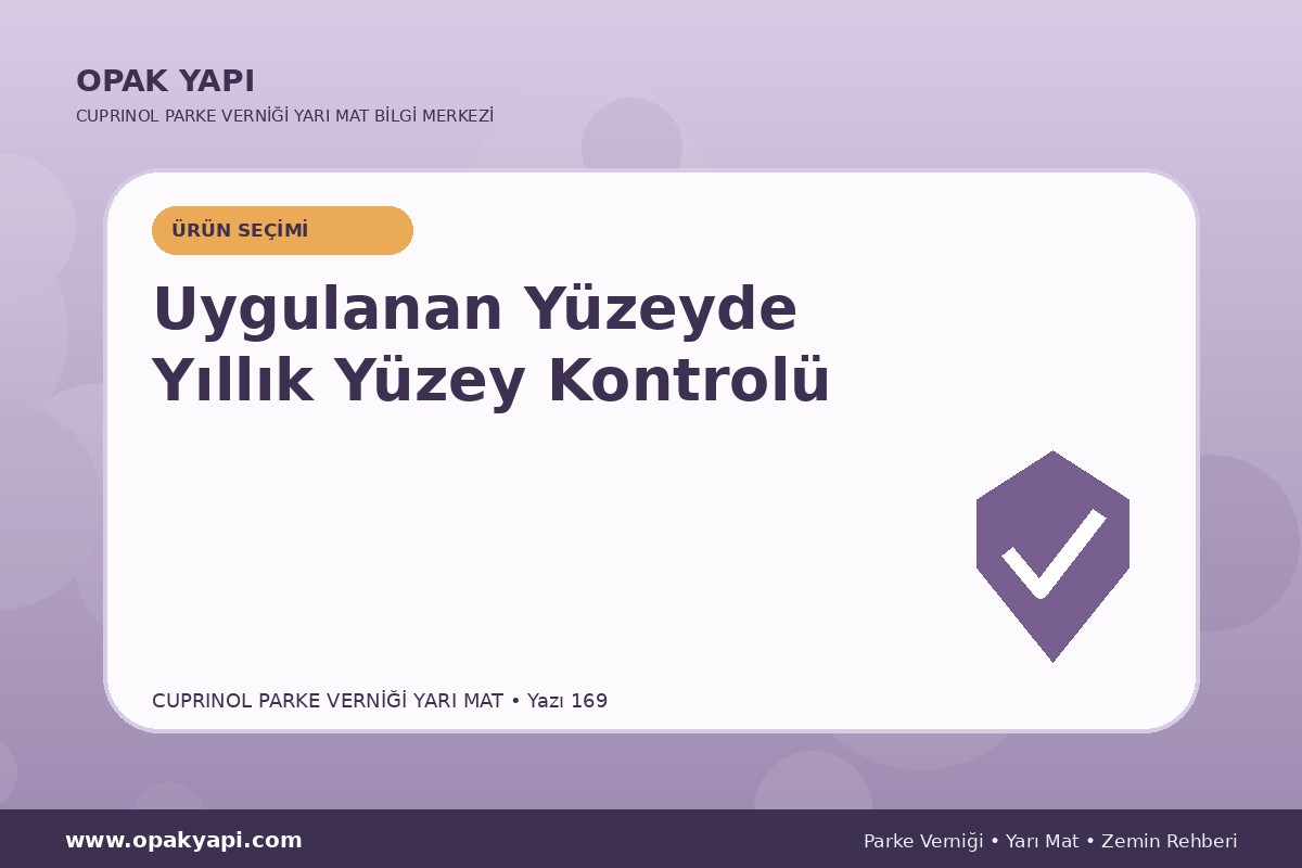 Marshall Cuprinol Classic Parke Verniği Yarı Mat Uygulanan Yüzeyde Yıllık Yüzey Kontrolü