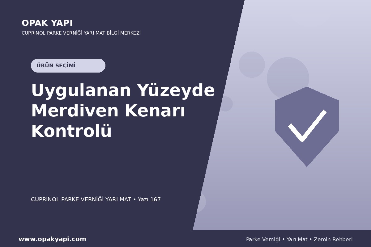 Marshall Cuprinol Classic Parke Verniği Yarı Mat Uygulanan Yüzeyde Merdiven Kenarı Kontrolü