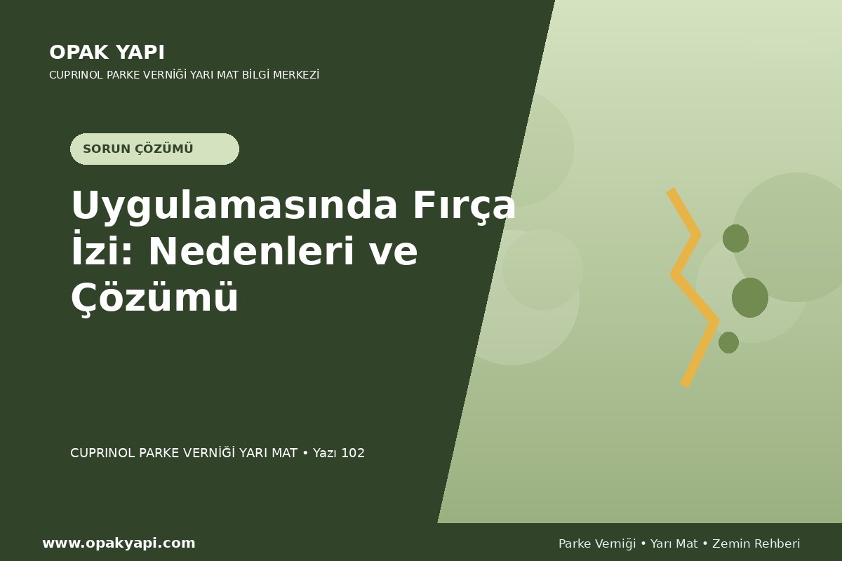 Marshall Cuprinol Classic Parke Verniği Yarı Mat Uygulamasında Fırça Izi: Nedenleri ve Çözümü