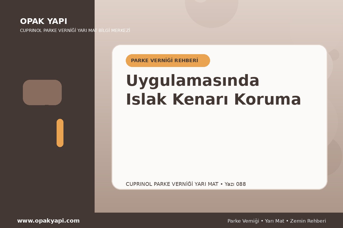 Marshall Cuprinol Classic Parke Verniği Yarı Mat Uygulamasında Islak Kenarı Koruma