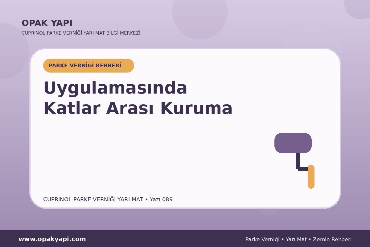 Marshall Cuprinol Classic Parke Verniği Yarı Mat Uygulamasında Katlar Arası Kuruma