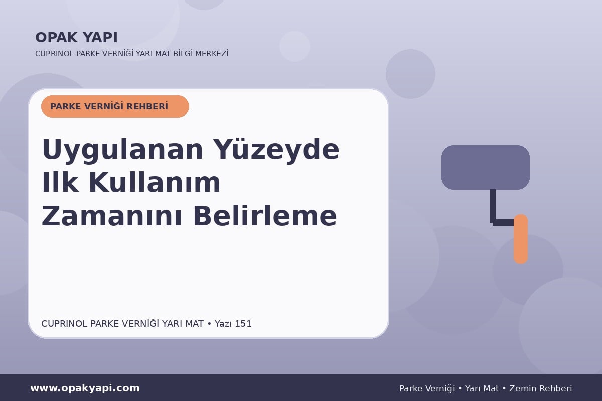 Marshall Cuprinol Classic Parke Verniği Yarı Mat Uygulanan Yüzeyde Ilk Kullanım Zamanını Belirleme