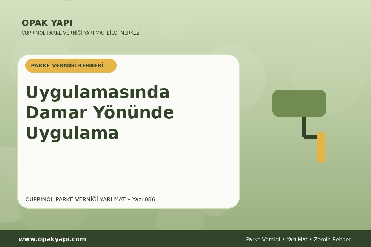 Marshall Cuprinol Classic Parke Verniği Yarı Mat Uygulamasında Damar Yönünde Uygulama