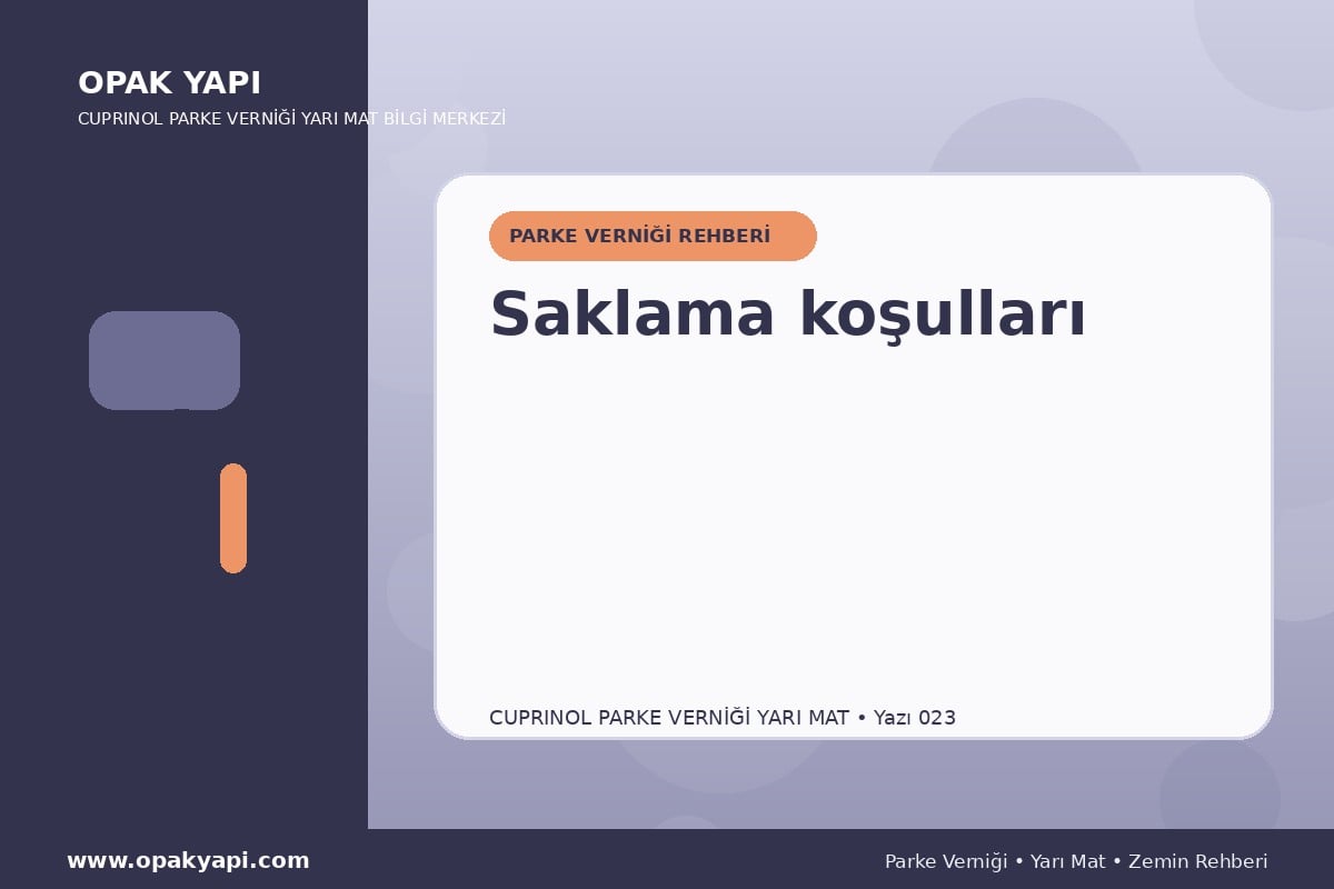 Marshall Cuprinol Classic Parke Verniği Yarı Mat: Saklama koşulları