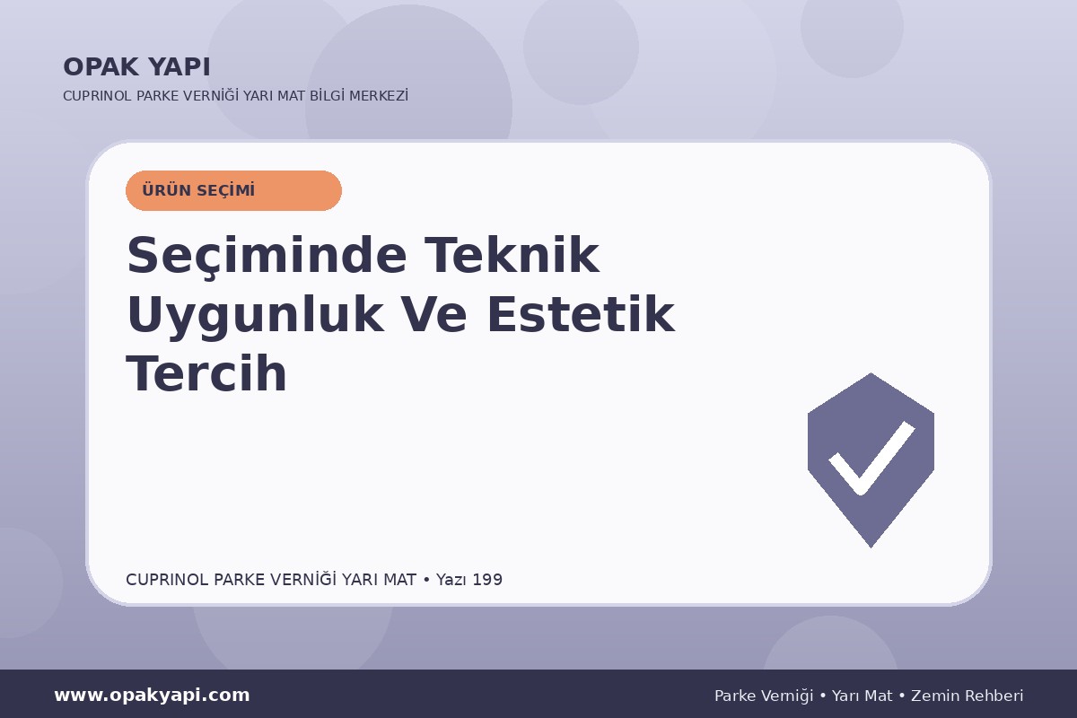 Marshall Cuprinol Classic Parke Verniği Yarı Mat Seçiminde Teknik Uygunluk Ve Estetik Tercih