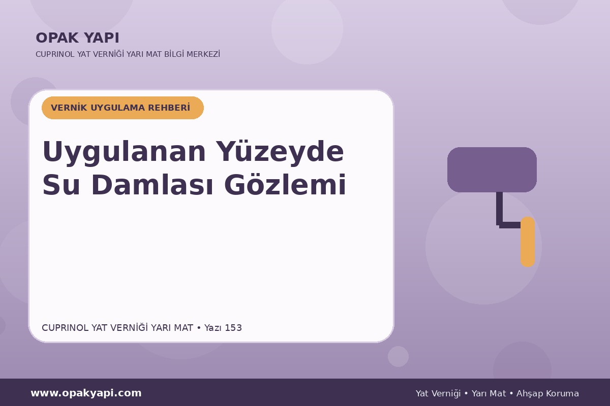 Marshall Cuprinol Classic Yat Vernik Yarı Mat Uygulanan Yüzeyde Su Damlası Gözlemi
