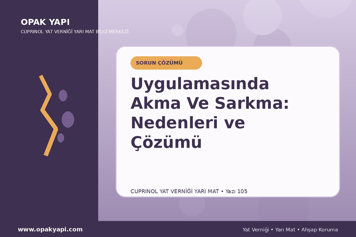 Marshall Cuprinol Classic Yat Vernik Yarı Mat Uygulamasında Akma Ve Sarkma: Nedenleri ve Çözümü