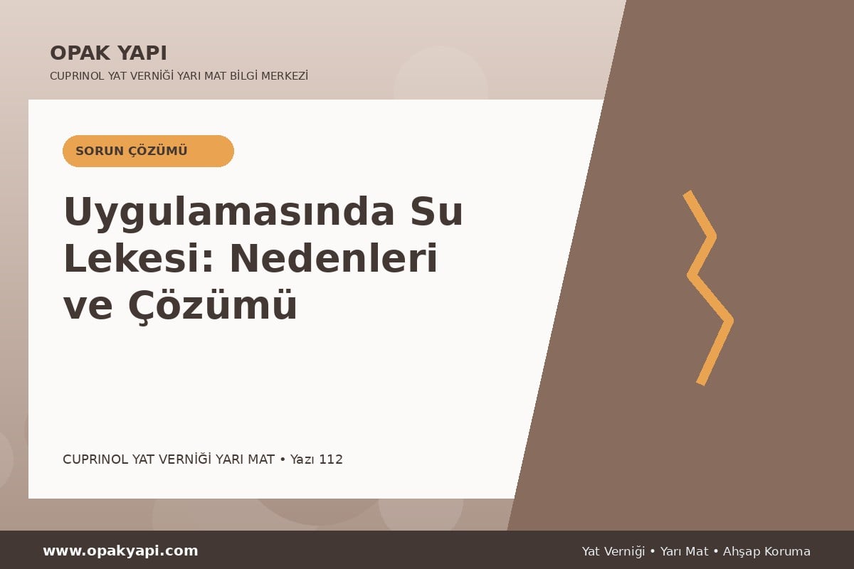 Marshall Cuprinol Classic Yat Vernik Yarı Mat Uygulamasında Su Lekesi: Nedenleri ve Çözümü